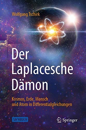 Der Laplacesche Dämon: Kosmos, Erde, Mensch und Atom in Differentialgleichungen von Springer